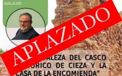 CONFERENCIA APLAZADA:  “FORTALEZA DEL CASCO HISTÓRICO DE CIEZA Y LA CASA DE LA ENCOMIENDA”