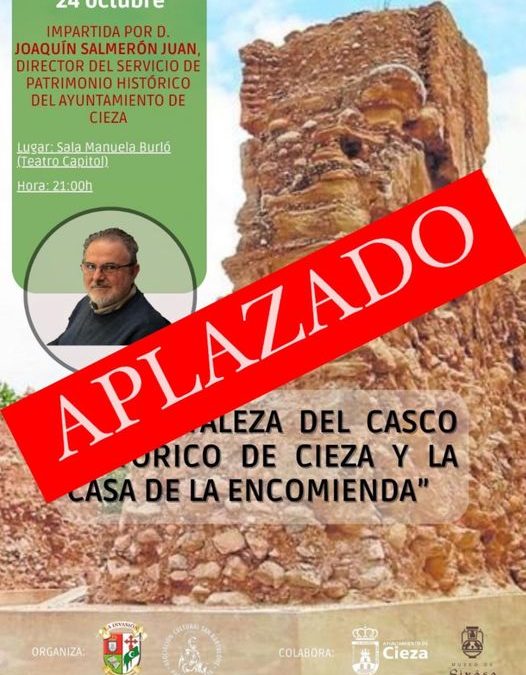CONFERENCIA APLAZADA:  “FORTALEZA DEL CASCO HISTÓRICO DE CIEZA Y LA CASA DE LA ENCOMIENDA”
